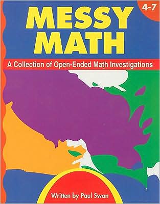 Messy Math: A Collection of Open-Ended Math Investigations