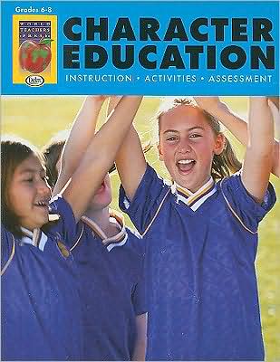 Character Education, Grades 6-8: Instruction, Activities, Assessment
