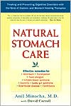 Natural Stomach Care: Treating and Preventing Digestive Disorders Using the Best of Eastern and Western Healing Therapies