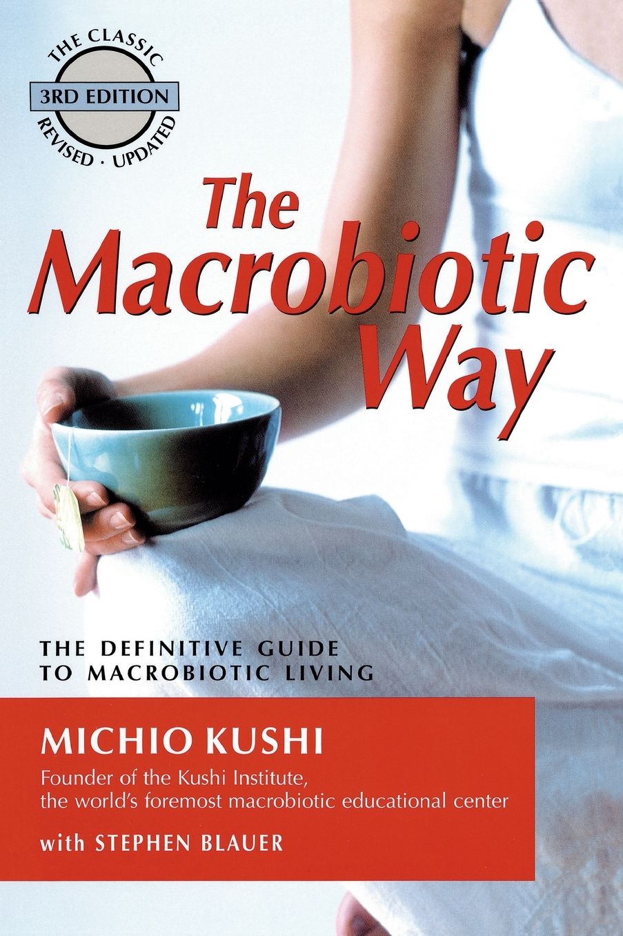 The Macrobiotic Way: The Complete Macrobiotic Diet & Exercise Book