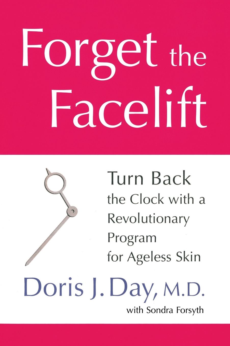 Forget the Facelift: Turn Back the Clock with a Revolutionary Program for Ageless Skin