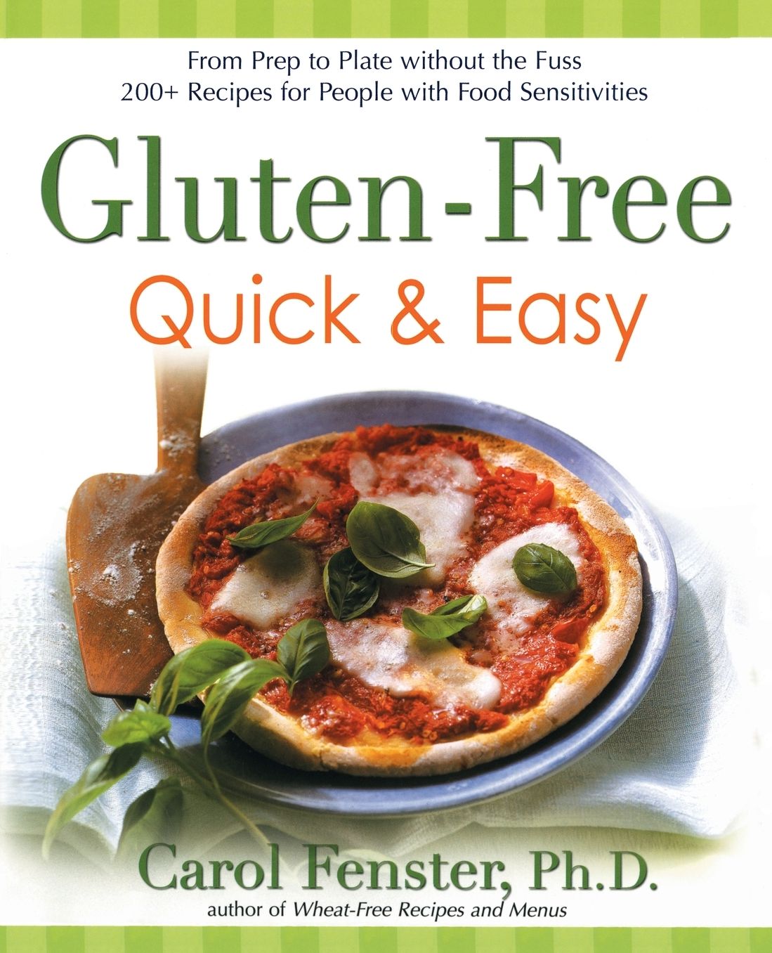Gluten-Free Quick & Easy: From prep to plate without thefuss-200+recipes for people with food sensitivities: From prep to plate without the fuss-200+ recipes for peoplewith foodsensitivities