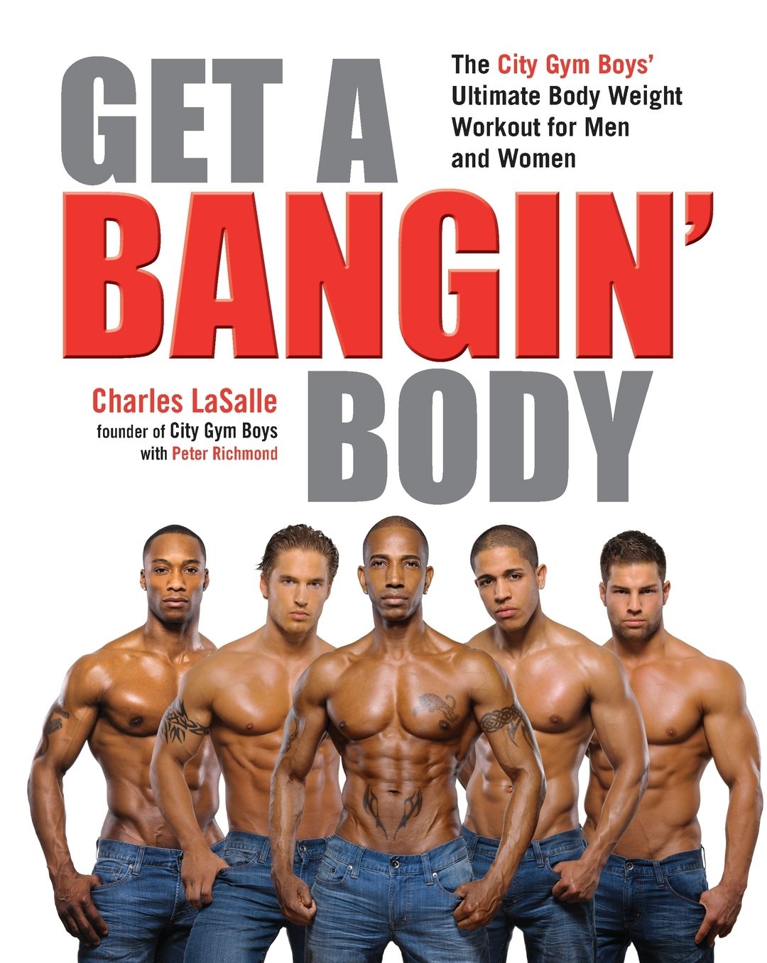 Get a Bangin' Body: The City Gym Boys' Ultimate Body Weight Workout for Men & Women