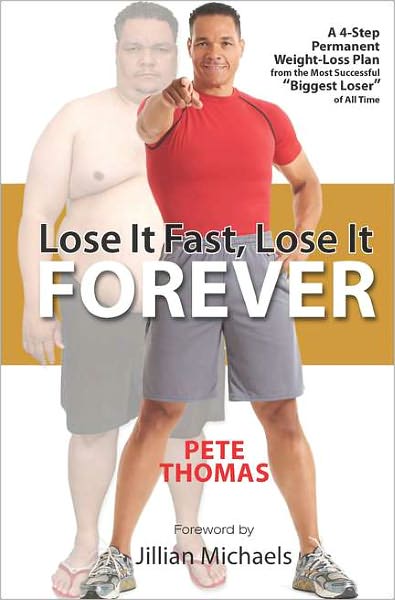 Lose It Fast, Lose It Forever: A 4-Step Permanent Weight Loss Plan from the Most Successful "Biggest Loser" of All Time