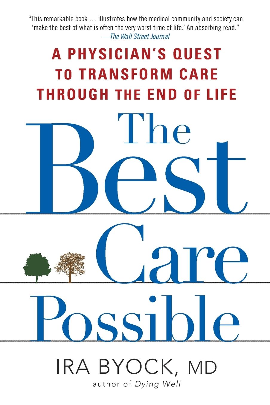 The Best Care Possible: A Physician's Quest to Transform Care through the End of Life