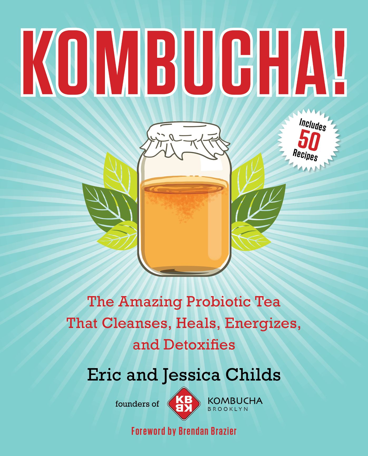 Kombucha!: The Amazing Probiotic Tea that Cleanses, Heals, Energizes, and Detoxifies