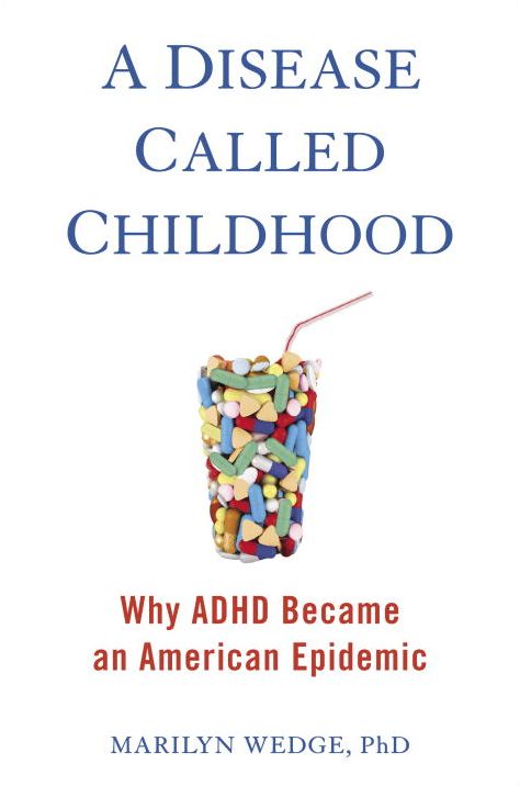 A Disease Called Childhood: Why ADHD Became an American Epidemic