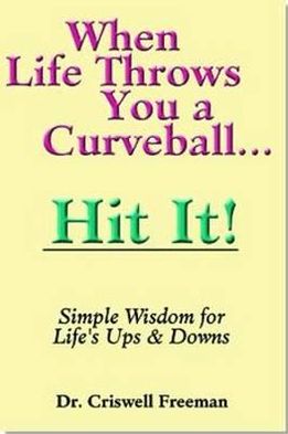 When Life Throws You a Curveball.Hit It: Simple Wisdom for Life's Ups and Downs