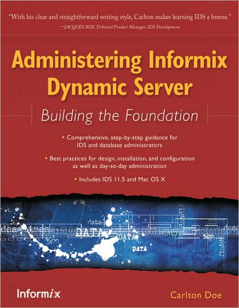 Administering Informix Dynamic Server: Building the Foundation