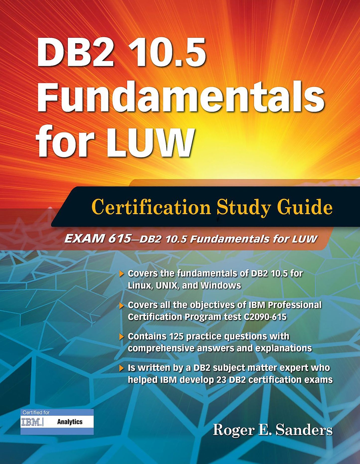 DB2 10.5 Fundamentals for LUW: Certification Study Guide (Exam 615)