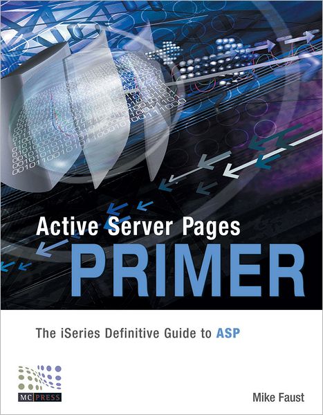 Active Server Pages Primer: The iSeries Definitive Guide to ASP