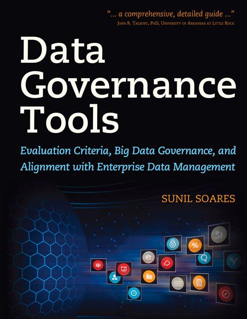 Data Governance Tools: Evaluation Criteria, Big Data Governance, and Alignment with Enterprise Data Management