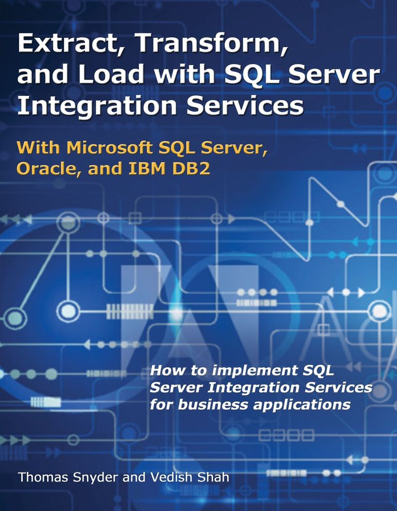 Extract, Transform, and Load with SQL Server Integration Services: With Microsoft SQL Server, Oracle, and IBM DB2