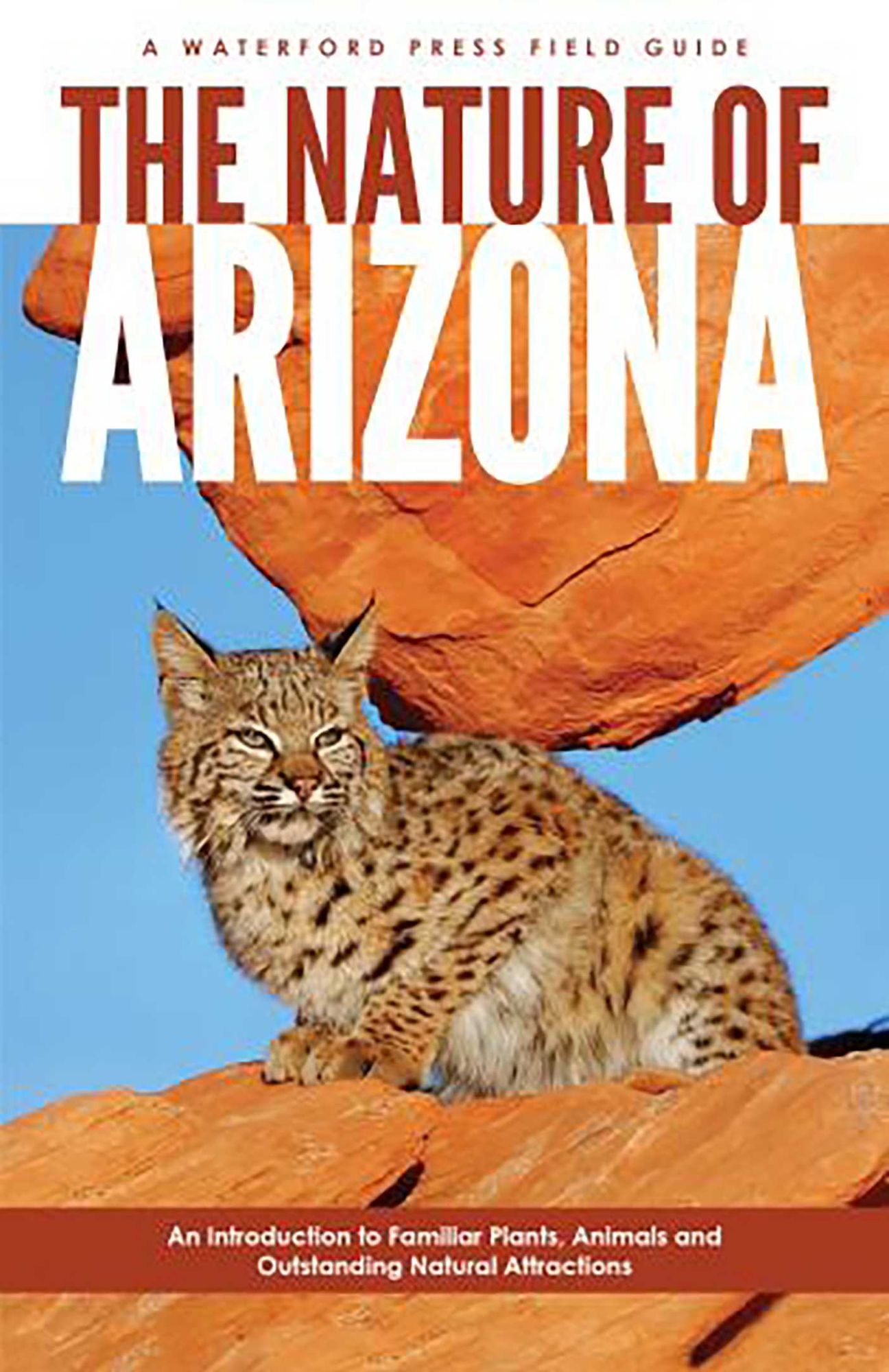 The Nature of Arizona: An Introduction to Familiar Plants and Animals and Natural Attractions