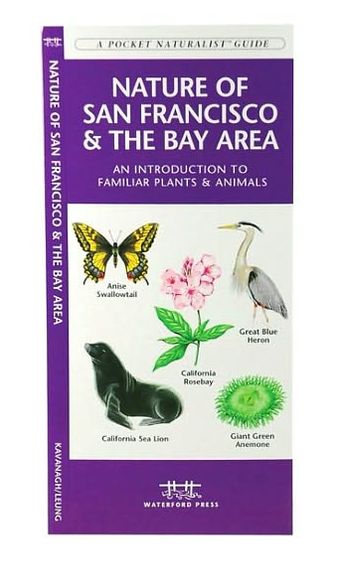 Nature of San Francisco and the Bay Area: An Introduction to Familiar Plants and Animals