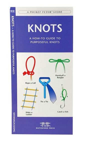 Knots: A How to Guide to Purposeful Knots