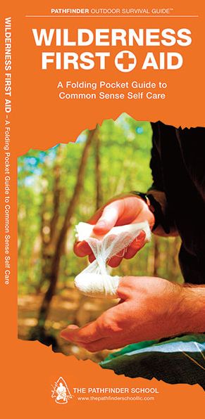 Wilderness First Aid: A Folding Pocket Guide to Common Sense Self Care