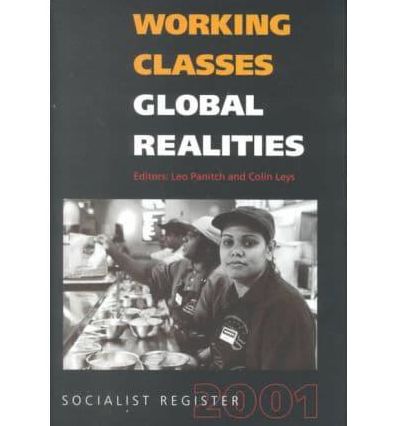 Working Classes, Global Realities: Socialist Register 2001