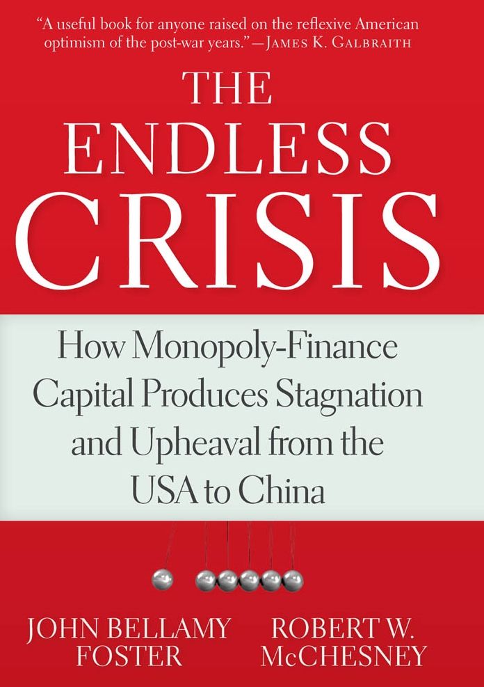 The Endless Crisis: How Monopoly-Finance Capital