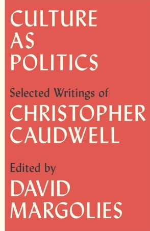 Culture as Politics: Selected Writings of Christopher Caudwell