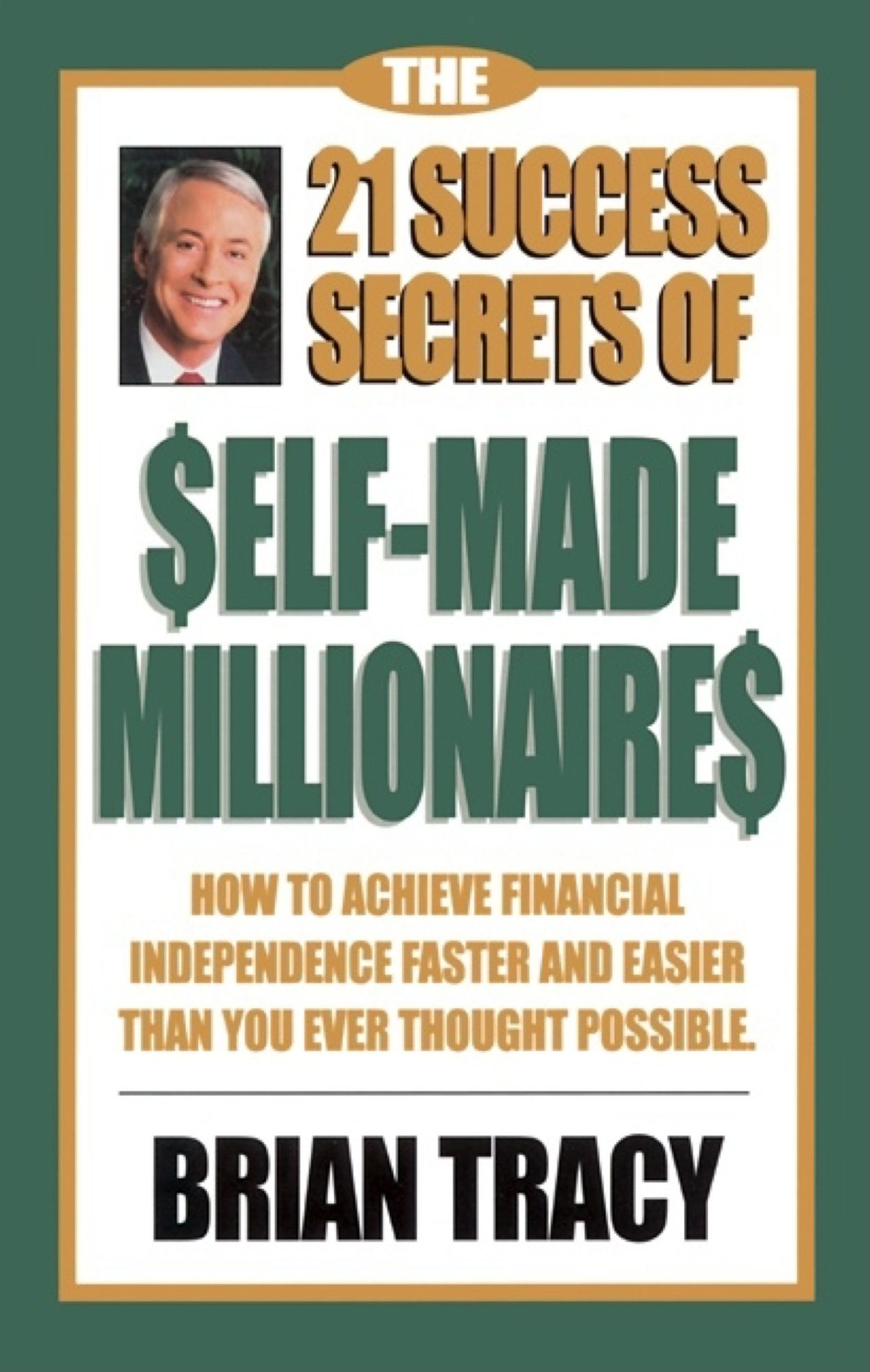 21 Success Secrets of $Elf-Made Millionaire$: How to Achieve Financial Independence Faster and Easier Than You Ever Thought Possible