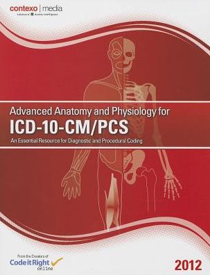 Advanced Anatomy and Physiology for ICD-10-CM/ PCs