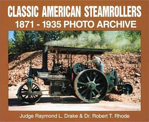 Classic American Steamrollers 1871-1935: 1871-1935 Photo Archive