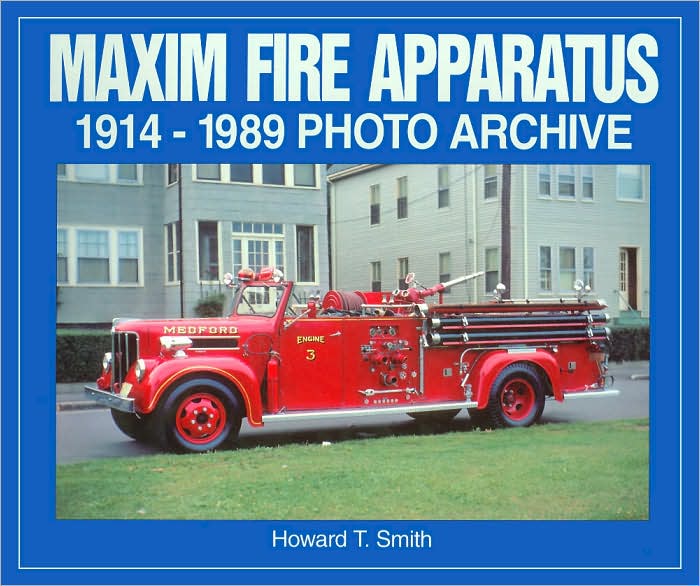 Maxim Fire Apparatus: 1914-1989 Photo Archive