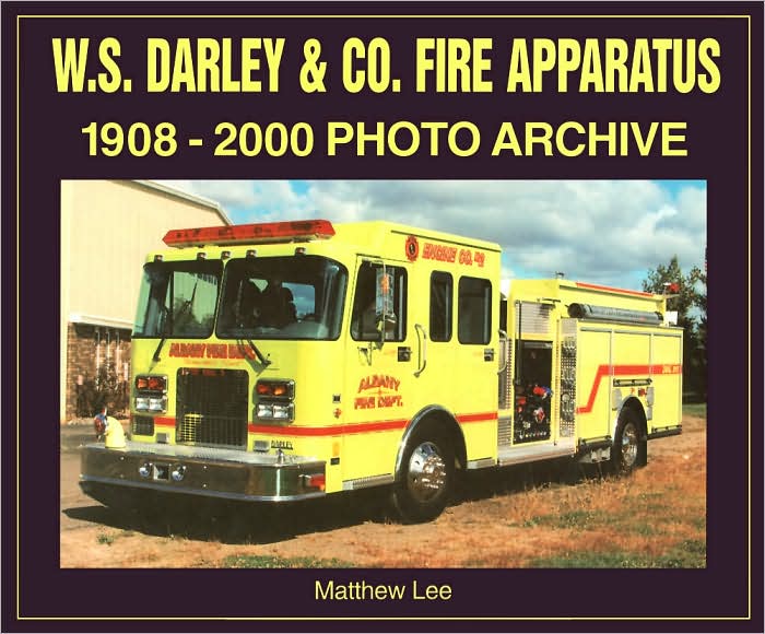 W. S. Darley & Co. Fire Apparatus: 1908-2000 Photo Archive