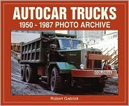 Autocar Trucks: 1950-1987 Photo Archive
