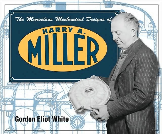 Marvelous Mechanical Designs of Harry A. Miller