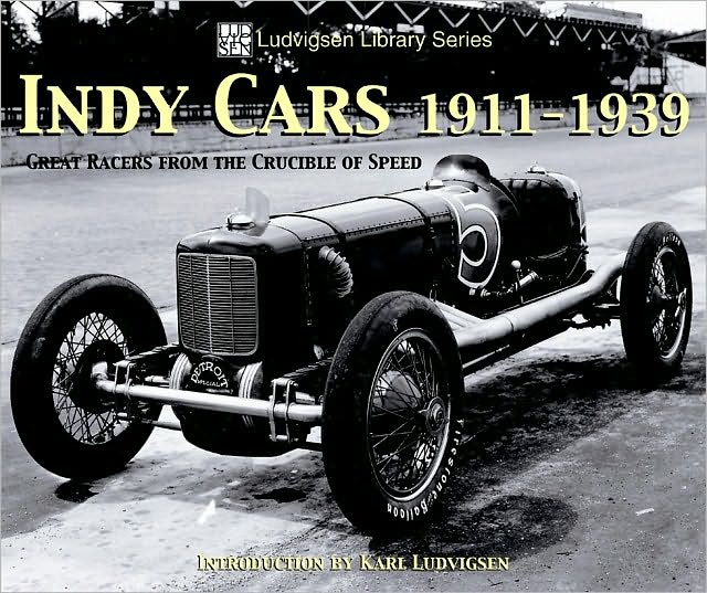 Indy Cars 1911-1939: Great Racers from the Crucible of Speed