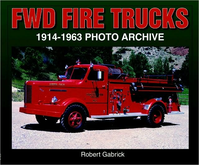 FWD Fire Trucks 1914-1963 Photo Archive