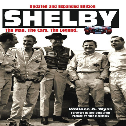 Shelby: The Man, The Cars, The Legend: Updated and Expanded Edition