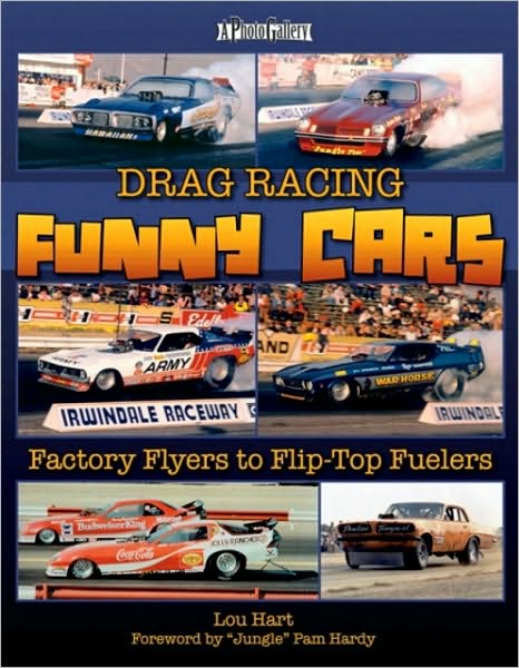 Drag Racing Funny Cars: Factory Flyers to Flip-top Fuelers