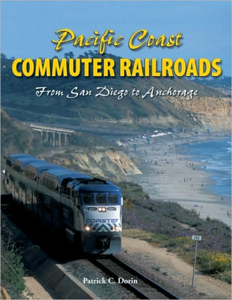 Pacific Coast Commuter Railroads: From San Diego to Anchorage