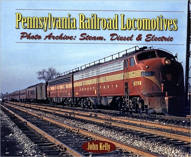 Pennsylvania Railroad Locomotives: Photo Archive: Steam, Diesel & Electric