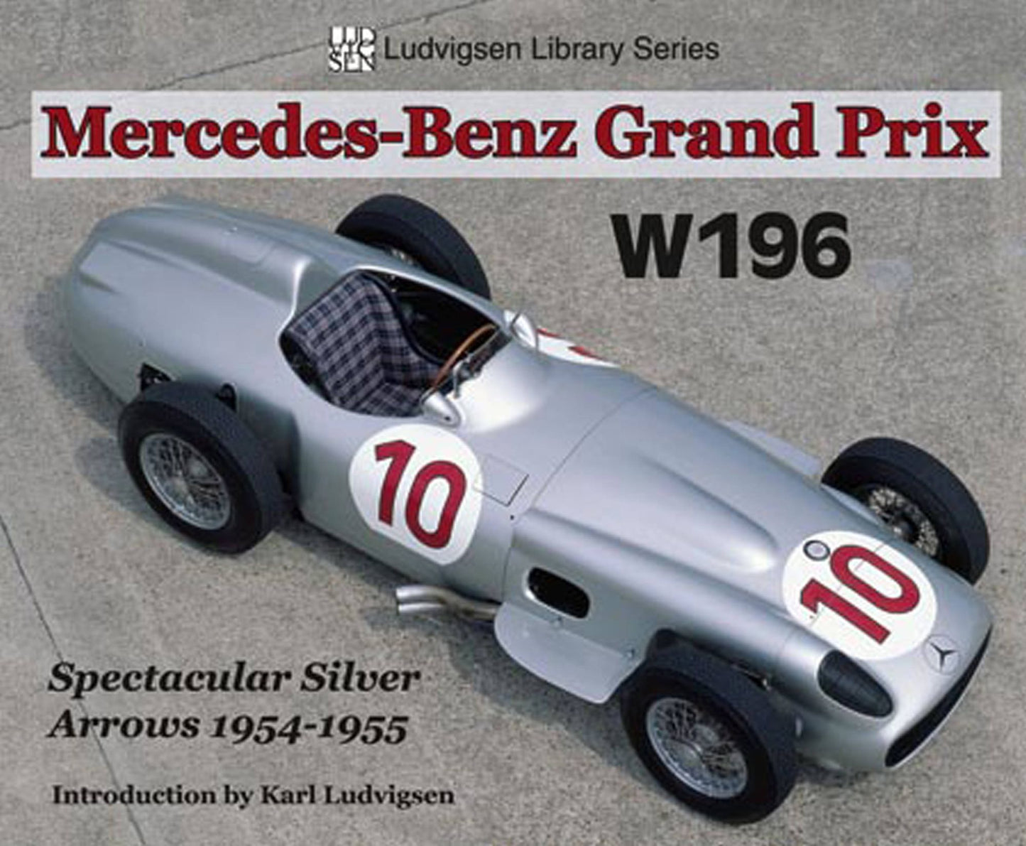Mercedes Grand Prix W196: Spectacular Silver Arrows 1954-1955