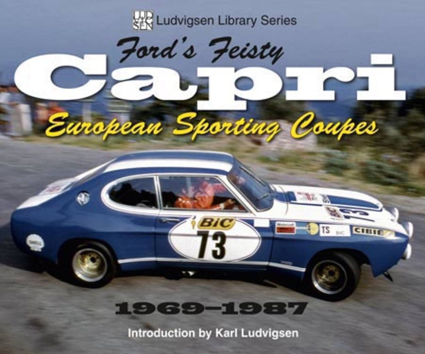 Ford's Feisty Capri: European Sporting Coupes 1969-1987