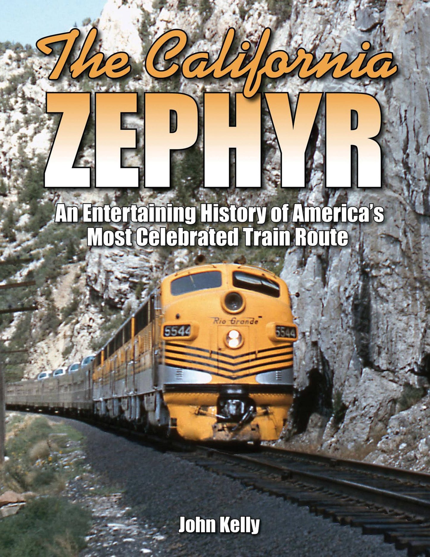 The California Zephyr: An Entertaining History of America's Most Celebrated Train Route