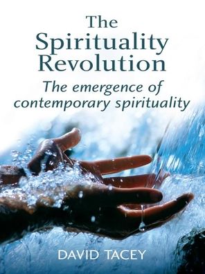 The Spirituality Revolution: The Emergence of Contemporary Spirituality