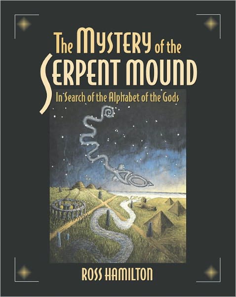Mystery of the Serpent Mound: In Search of the Alphabet of the Gods