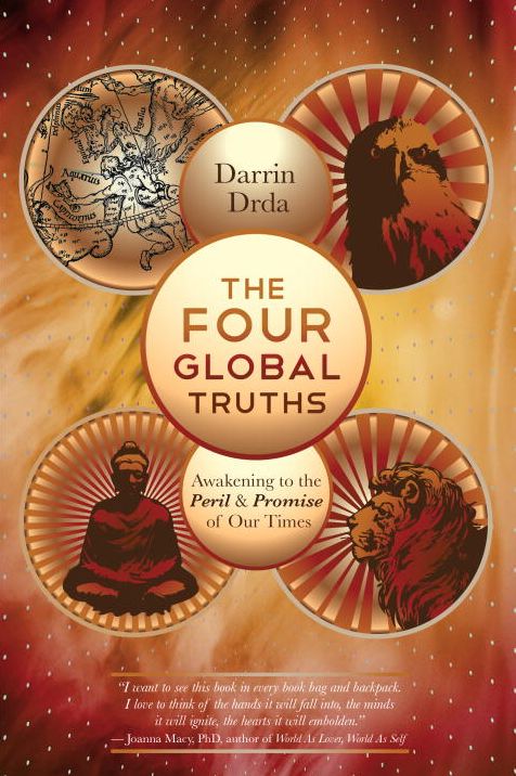 The Four Global Truths: Awakening to the Peril and Promise of Our Times