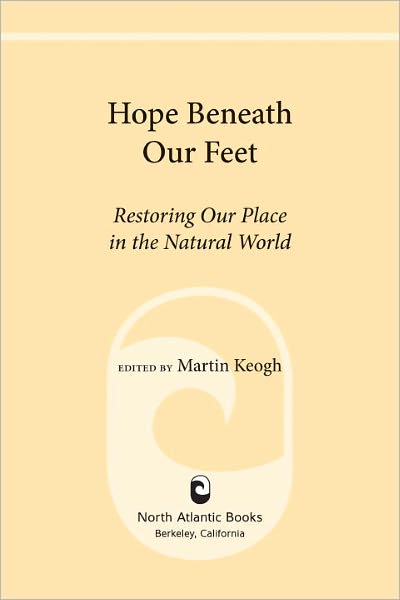 Hope Beneath Our Feet: Restoring Our Place in the Natural World