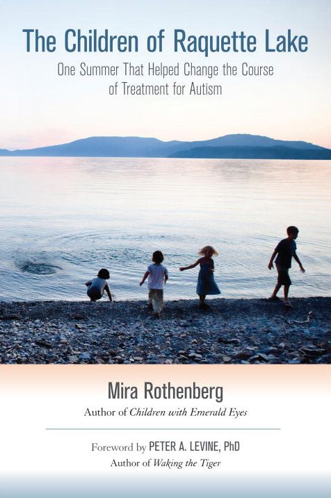 The Children of Raquette Lake: One Summer That Helped Change the Course of Treatment for Autism