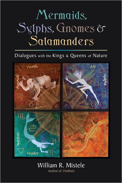 Mermaids, Sylphs, Gnomes, and Salamanders: Dialogues with the Kings and Queens of Nature