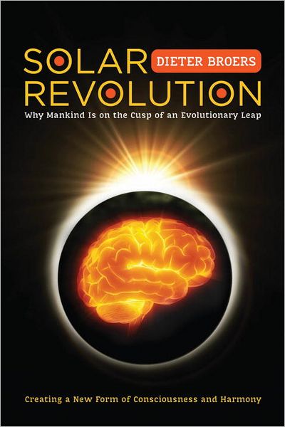 Solar Revolution: Why Mankind Is on the Cusp of an Evolutionary Leap
