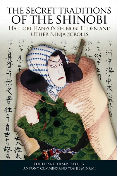 The Secret Traditions of the Shinobi: Hattori Hanzo's Shinobi Hiden and Other Ninja Scrolls