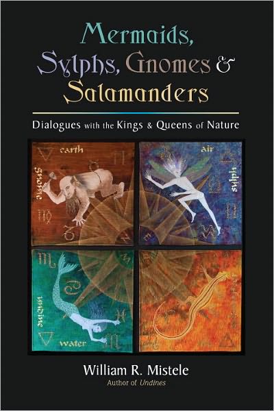 Mermaids, Sylphs, Gnomes, and Salamanders: Dialogues with the Kings and Queens of Nature