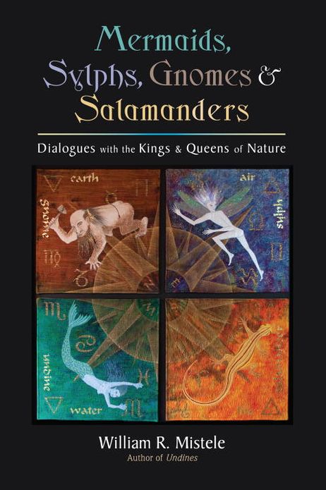 Mermaids, Sylphs, Gnomes, and Salamanders: Dialogues with the Kings and Queens of Nature